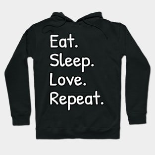 Eat Sleep Love Repeat Funny Hoodie